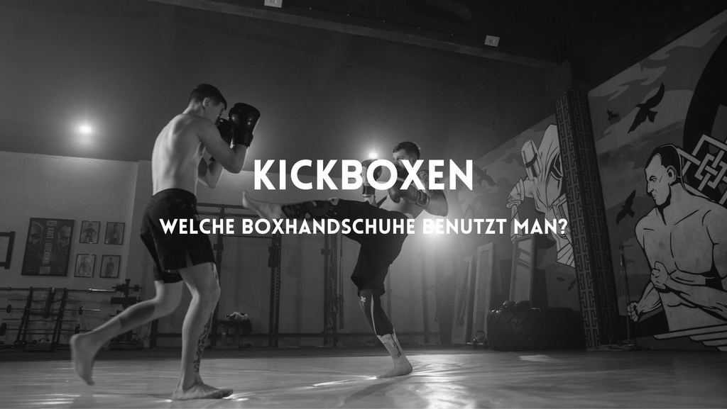 Welche Boxhandschuhe beim Kickboxen tragen?